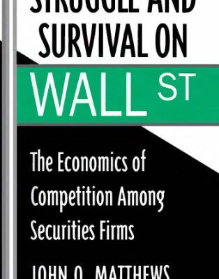 خرید و دانلود نسخه کامل کتاب Struggle and survival on Wall Street: the economics of competition among securities firms