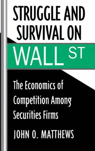 خرید و دانلود نسخه کامل کتاب Struggle and survival on Wall Street: the economics of competition among securities firms_68b3eb2c22d46.jpeg خرید و دانلود نسخه کامل کتاب Struggle and survival on Wall Street: the economics of competition among securities firms