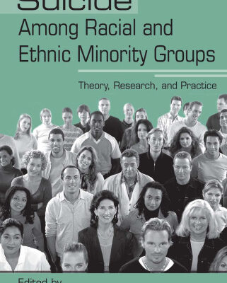 خرید و دانلود نسخه کامل کتاب Suicide Among Racial and Ethnic Groups: Theory, Research, and Practice (Death, Dying and Bereavement)