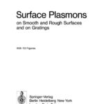 خرید و دانلود نسخه کامل کتاب Surface Plasmons on Smooth and Rough Surfaces and on Gratings (Springer Tracts in Modern Physics)