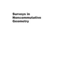 خرید و دانلود نسخه کامل کتاب Surveys in noncommutative geometry: proceedings from the Clay Mathematics Institute Instructional Symposium, held in conjuction with the AMS-IMS-SIAM Joint Summer Research Conference on Noncommutative Geometry, June 18-29, 2000, Mount Holyoke College, South Hadley, MA
