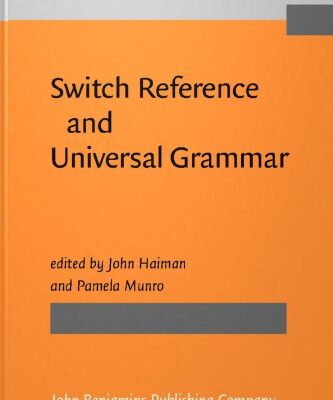 خرید و دانلود نسخه کامل کتاب Switch Reference and Universal Grammar: Proceedings of a Symposium on Switch Reference and Universal Grammar, Winnipeg, May 1981