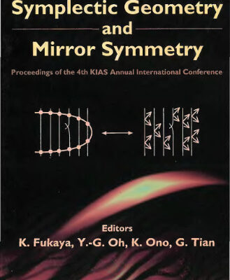 خرید و دانلود نسخه کامل کتاب Symplectic geometry and mirror symmetry: proceedings of the 4th KIAS Annual International Conference, Korea Institute for Advanced Study, Seoul, South Korea, 14-18 August 2000