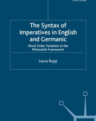 خرید و دانلود نسخه کامل کتاب Syntax of Imperatives in English and Germanic: Word Order Variation in the Minimalist Framework