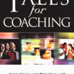 خرید و دانلود نسخه کامل کتاب Tales for Coaching: Using Stories and Metaphors With Individuals & Small Groups (Creating success)