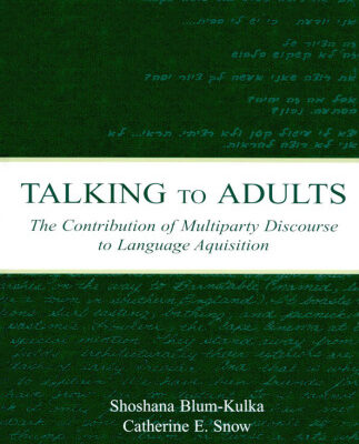 خرید و دانلود نسخه کامل کتاب Talking to Adults: The Contribution of Multiparty Discourse to Language Acquisition