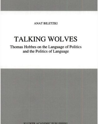 خرید و دانلود نسخه کامل کتاب Talking Wolves: Thomas Hobbes on the Language of Politics and the Politics of Language
