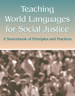 خرید و دانلود نسخه کامل کتاب Teaching World Languages For Social Justice: A Sourcebook Of Principles And Practices