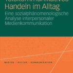 خرید و دانلود نسخه کامل کتاب Telekommunikatives Handeln im Alltag: Eine sozialphanomenologische Analyse interpersonaler Medienkommunikation
