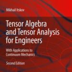 خرید و دانلود نسخه کامل کتاب Tensor algebra and tensor analysis for engineers: with applications to continuum mechanics