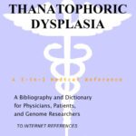 خرید و دانلود نسخه کامل کتاب Thanatophoric Dysplasia – A Bibliography and Dictionary for Physicians, Patients, and Genome Researchers