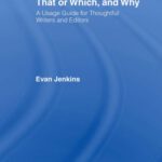 خرید و دانلود نسخه کامل کتاب That Or Which, And Why: A Usage Guide For Thoughtful Writers And Editors
