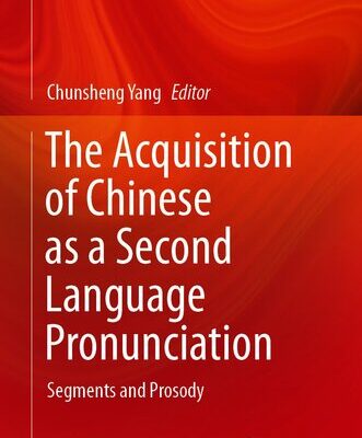 خرید و دانلود نسخه کامل کتاب The Acquisition of Chinese as a Second Language Pronunciation: Segments and Prosody