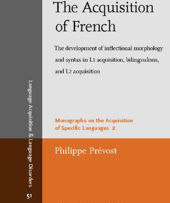 خرید و دانلود نسخه کامل کتاب The Acquisition of French: The development of inflectional morphology and syntax in L1 acquisition, bilingualism, and L2 acquisition (Language Acquisition and Language Disorders)