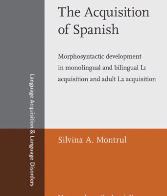 خرید و دانلود نسخه کامل کتاب The Acquisition of Spanish: Morphosyntactic Development in Monolingual and Bilingual L1 Acquisition and Adult L2 Acquisition (Language Acquisition & Language Disorders, Volume 37)