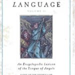 خرید و دانلود نسخه کامل کتاب The Angelical Language, Volume II: An Encyclopedic Lexicon of the Tongue of Angels