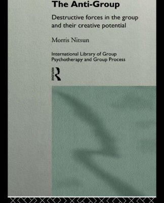 خرید و دانلود نسخه کامل کتاب The Anti-Group: Destructive Forces in the Group and their Creative Potential (International Library of Group Psychotherapy and Group Process)