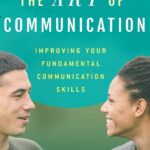خرید و دانلود نسخه کامل کتاب The Art of Communication: Improving Your Fundamental Communication Skills