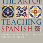 خرید و دانلود نسخه کامل کتاب The Art of Teaching Spanish: Second Language Acquisition from Research to Praxis