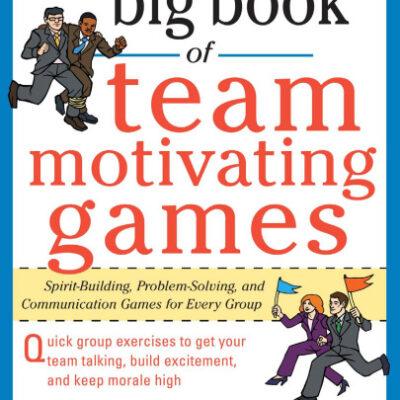 خرید و دانلود نسخه کامل کتاب The Big Book of Team-Motivating Games: Spirit-Building, Problem-Solving and Communication Games for Every Group (Big Book Series)