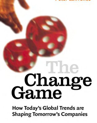 خرید و دانلود نسخه کامل کتاب The Change Game: How Today’s Global Trends Are Shaping Tomorrow’s Companies