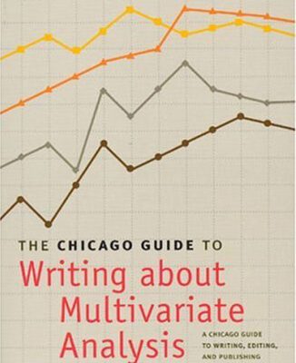 خرید و دانلود نسخه کامل کتاب The Chicago Guide to Writing about Multivariate Analysis (Chicago Guides to Writing, Editing, and Publishing)
