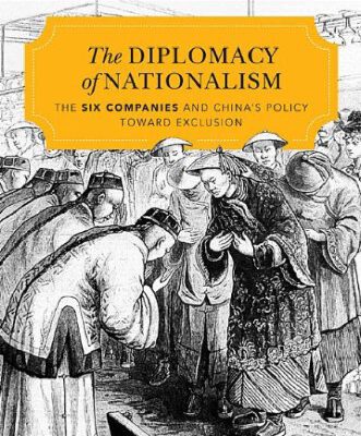 خرید و دانلود نسخه کامل کتاب The Diplomacy of Nationalism: The Six Companies and China’s Policy Toward Exclusion