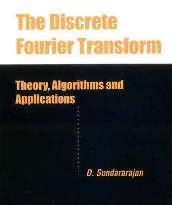 خرید و دانلود نسخه کامل کتاب The discrete fourier transform: theory, algorithms and applications