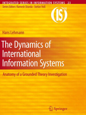 خرید و دانلود نسخه کامل کتاب The Dynamics of International Information Systems: Anatomy of a Grounded Theory Investigation