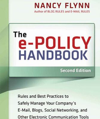خرید و دانلود نسخه کامل کتاب The e-Policy Handbook: Rules and Best Practices to Safely Manage Your Company’s E-Mail, Blogs, Social Networking, and Other Electronic Communication Tools