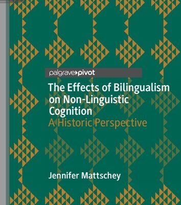 خرید و دانلود نسخه کامل کتاب The Effects of Bilingualism on Non-Linguistic Cognition: A Historic Perspective