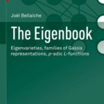 خرید و دانلود نسخه کامل کتاب The Eigenbook: Eigenvarieties, families of Galois representations, p-adic L-functions
