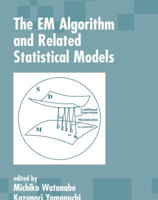 خرید و دانلود نسخه کامل کتاب The EM Algorithm and Related Statistical Models (Statistics: a Series of Textbooks and Monographs)