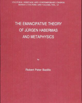 خرید و دانلود نسخه کامل کتاب The Emancipative Theory of Jürgen Habermas and Metaphysics (Cultural Heritage and Contemporary Change Series I: Culture and Values)