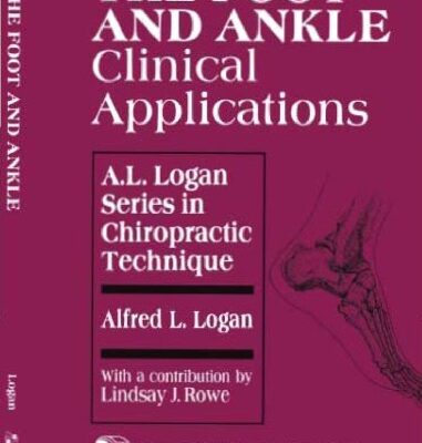 خرید و دانلود نسخه کامل کتاب The Foot and Ankle: Clinical Applications (A.L. Logan Series in Chiropractic Technique)