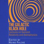 خرید و دانلود نسخه کامل کتاب The Galactic Black Hole: Lectures on General Relativity and Astrophysics (Series in High Energy Physics, Cosmology and Gravitation)
