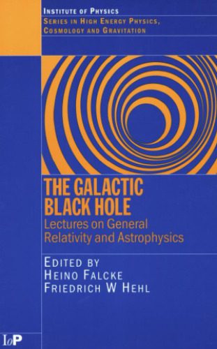 خرید و دانلود نسخه کامل کتاب The Galactic Black Hole: Lectures on General Relativity and Astrophysics (Series in High Energy Physics, Cosmology and Gravitation)_68b39c46e8c64.jpeg خرید و دانلود نسخه کامل کتاب The Galactic Black Hole: Lectures on General Relativity and Astrophysics (Series in High Energy Physics, Cosmology and Gravitation)