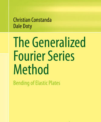 خرید و دانلود نسخه کامل کتاب The Generalized Fourier Series Method: Bending of Elastic Plates