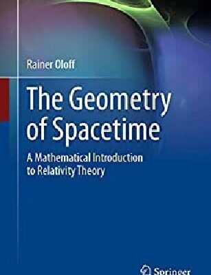 خرید و دانلود نسخه کامل کتاب The Geometry of Spacetime: A Mathematical Introduction to Relativity Theory