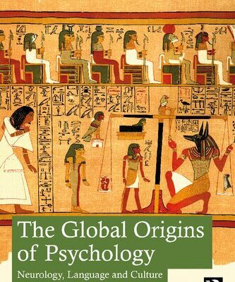 خرید و دانلود نسخه کامل کتاب The Global Origins of Psychology: Neurology, Language and Culture in the Ancient World