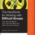 خرید و دانلود نسخه کامل کتاب The Handbook for Working with Difficult Groups: How They Are Difficult, Why They Are Difficult and What You Can Do About It (J-B International Association of Facilitators)
