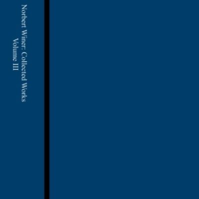 خرید و دانلود نسخه کامل کتاب The Hopf-Wiener integral equation, prediction and filtering, quantum mechanics and relativity, miscellaneous mathematical papers, Vol. 3