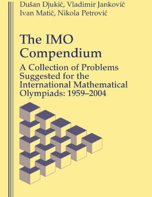 خرید و دانلود نسخه کامل کتاب The IMO Compendium: A Collection of Problems Suggested for The International Mathematical Olympiads: 1959-2004