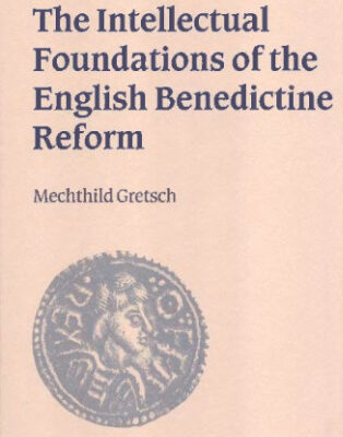 خرید و دانلود نسخه کامل کتاب The Intellectual Foundations of the English Benedictine Reform