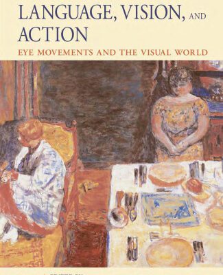 خرید و دانلود نسخه کامل کتاب The Interface of Language, Vision, and Action: Eye Movements and the Visual World