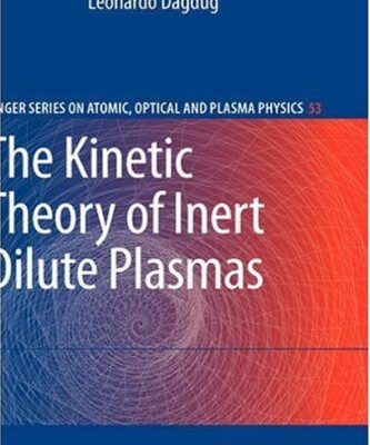 خرید و دانلود نسخه کامل کتاب The Kinetic Theory of Inert Dilute Plasmas (Springer Series on Atomic, Optical, and Plasma Physics)