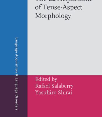 خرید و دانلود نسخه کامل کتاب The L2 Acquisition of Tense-Aspect Morphology (Language Acquisition and Language Disorders)