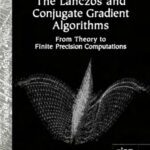 خرید و دانلود نسخه کامل کتاب The Lanczos and Conjugate Gradient Algorithms: From Theory to Finite Precision Computations (Software, Environments and Tools)