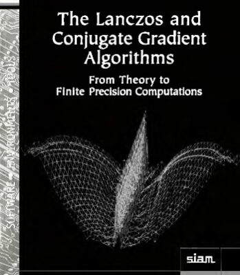خرید و دانلود نسخه کامل کتاب The Lanczos and Conjugate Gradient Algorithms: From Theory to Finite Precision Computations (Software, Environments and Tools)