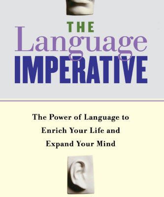 خرید و دانلود نسخه کامل کتاب The Language Imperative: The Power of Language to Enrich Your Life and Expand Your Mind